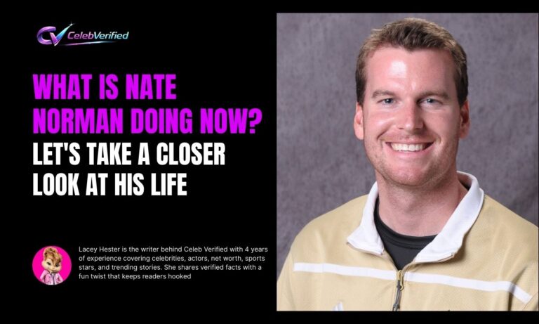 What Is Nate Norman Doing Now? Let's Take a Closer Look at His Life