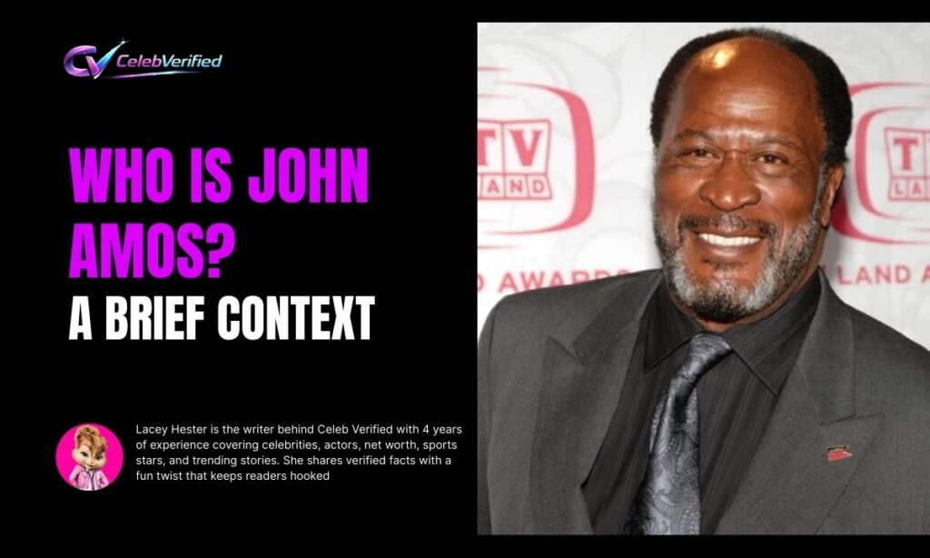 Who Is John Amos? A Brief Context
