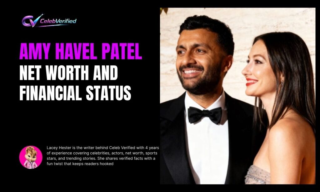 Amy Havel Patel Net Worth and Financial Status