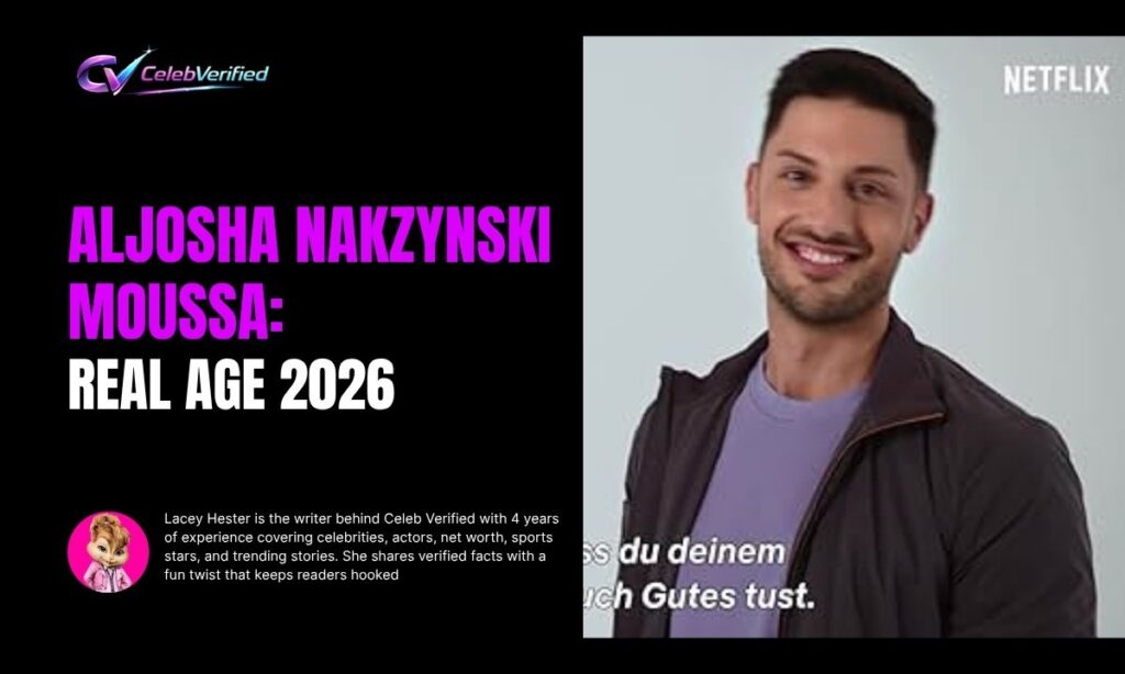 Aljosha Nakzynski Moussa Age