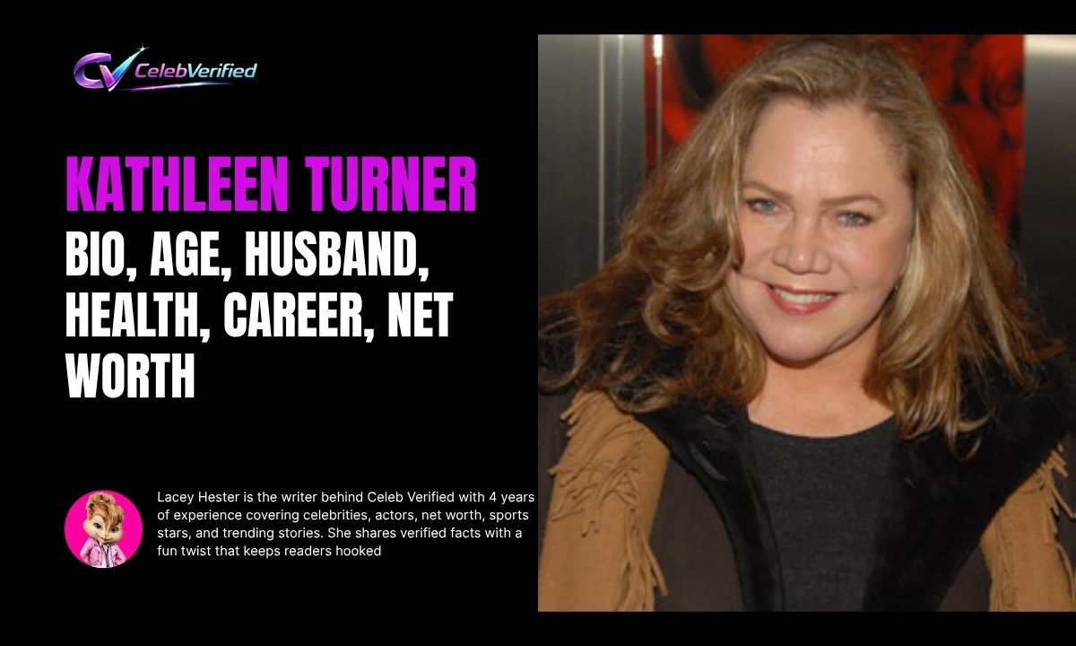 Kathleen Turner Bio, Age, Husband, Health, Career, Net Worth