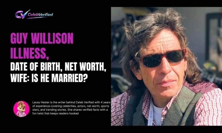 Guy Willison Illness, Date of Birth, Net Worth, Wife: Is he Married?