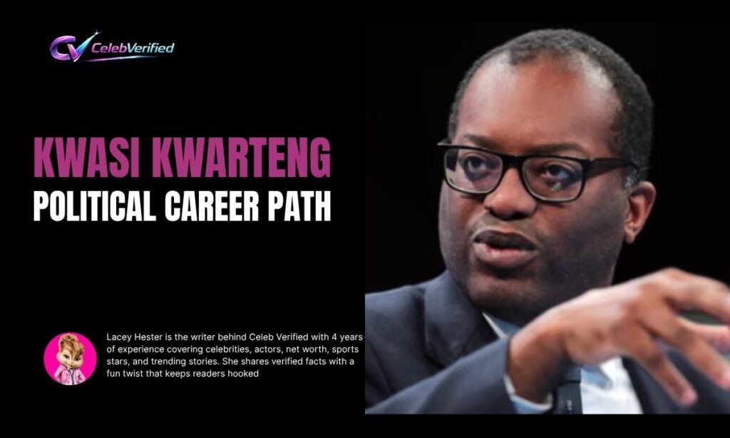 Kwasi Kwarteng Political Career Path