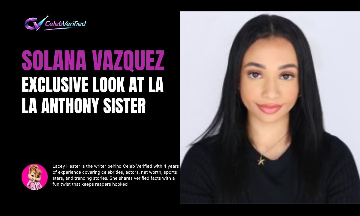 Who Is Solana Vazquez? Exclusive Look at La La Anthony Sister