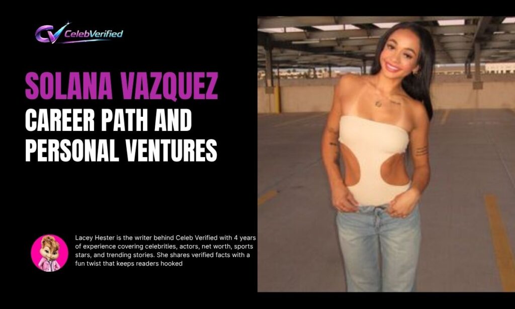 Solana Vazquez Career Path and Personal Ventures