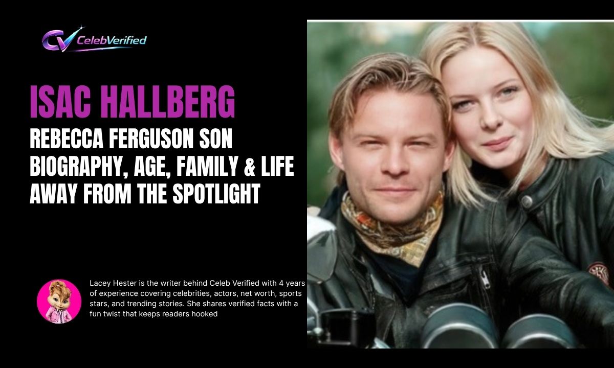 Isac Hallberg: Rebecca Ferguson Son Biography, Age, Family & Life Away from the Spotlight
