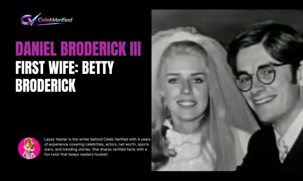 Daniel Broderick III First Wife: Betty Broderick
