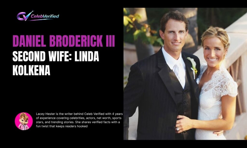 Daniel Broderick III Second Wife: Linda Kolkena