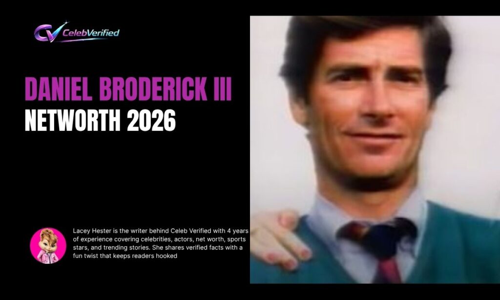 Daniel Broderick III Net Worth