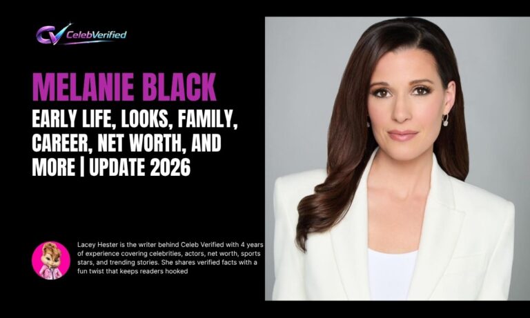 Melanie Black: Early Life, Looks, Family, Career, Net Worth, and More | Update 2026