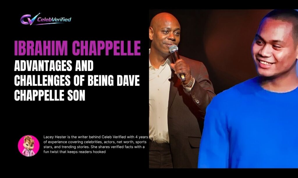 Ibrahim Chappelle Advantages and Challenges of Being Dave Chappelle Son