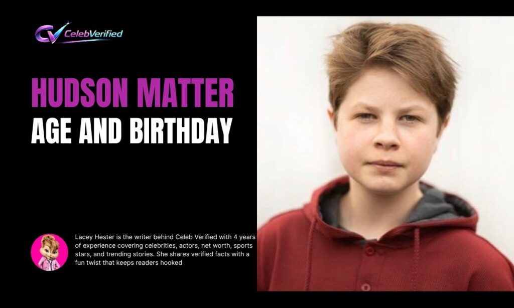 Hudson Matter Age and Birthday
