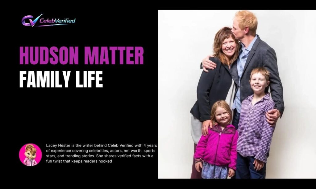 Hudson Matter Family Life