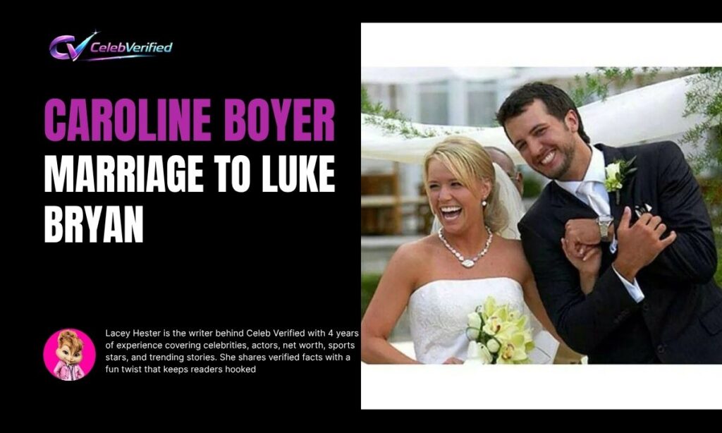Caroline Boyer Marriage to Luke Bryan