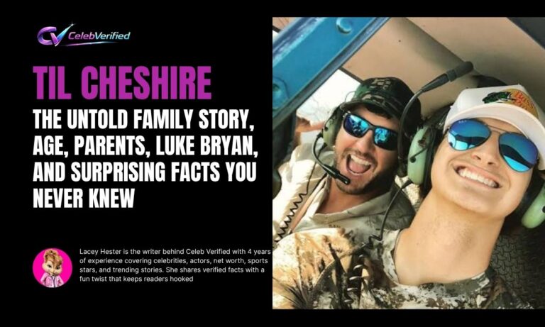 Til Cheshire Revealed: The Untold Family Story, Age, Parents, Luke Bryan, and Surprising Facts You Never Knew