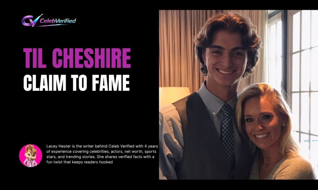 Til Cheshire Claim to Fame