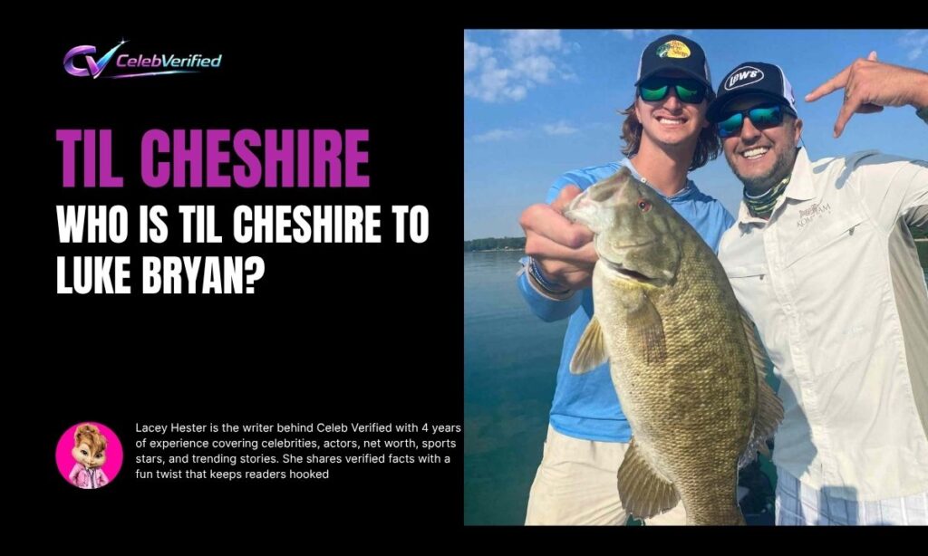Who is Til Cheshire to Luke Bryan?
