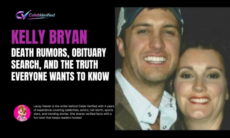 Kelly Bryan: Death Rumors, Obituary Search, and the Truth Everyone Wants to Know